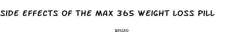 side effects of the max 365 weight loss pill