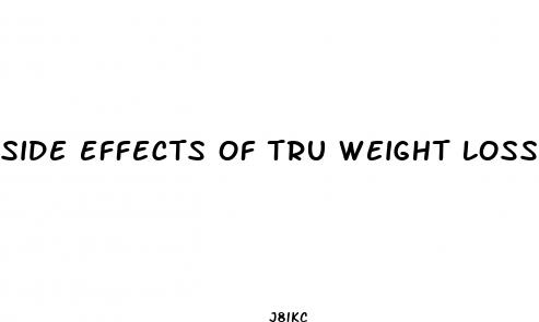 side effects of tru weight loss pills