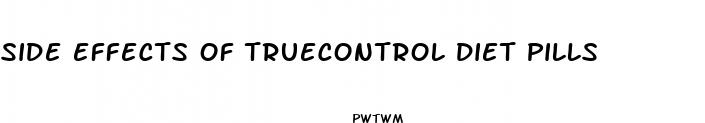 side effects of truecontrol diet pills