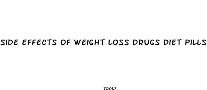 side effects of weight loss drugs diet pills