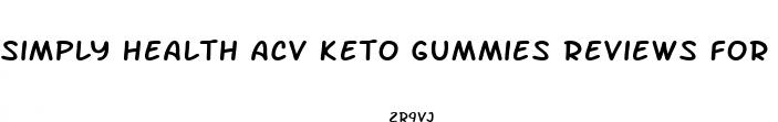 simply health acv keto gummies reviews for weight loss