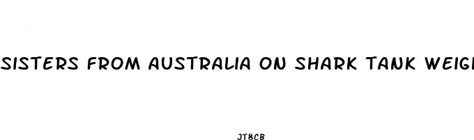 sisters from australia on shark tank weight loss pill