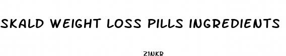skald weight loss pills ingredients
