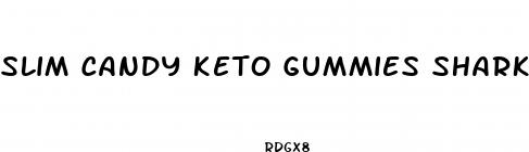 slim candy keto gummies shark tank