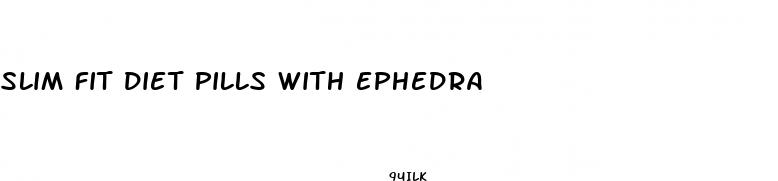 slim fit diet pills with ephedra