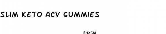 slim keto acv gummies