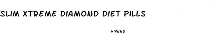 slim xtreme diamond diet pills