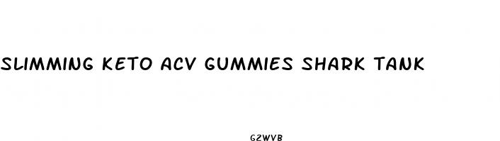 slimming keto acv gummies shark tank