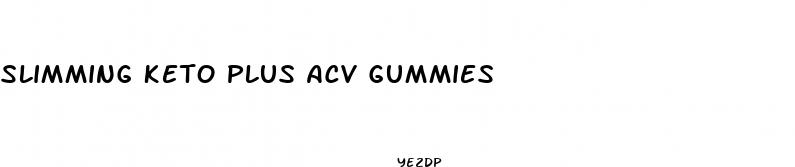 slimming keto plus acv gummies