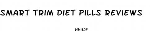 smart trim diet pills reviews