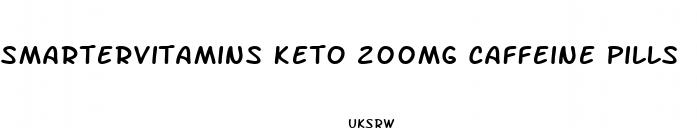 smartervitamins keto 200mg caffeine pills