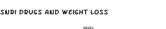 snri drugs and weight loss
