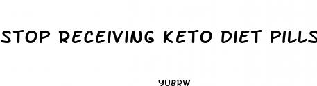 stop receiving keto diet pills