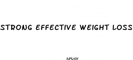 strong effective weight loss pills