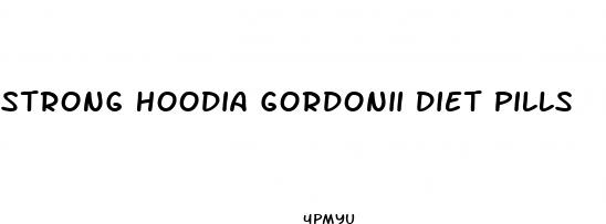strong hoodia gordonii diet pills