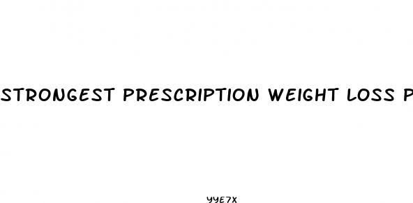 strongest prescription weight loss pill