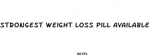 strongest weight loss pill available