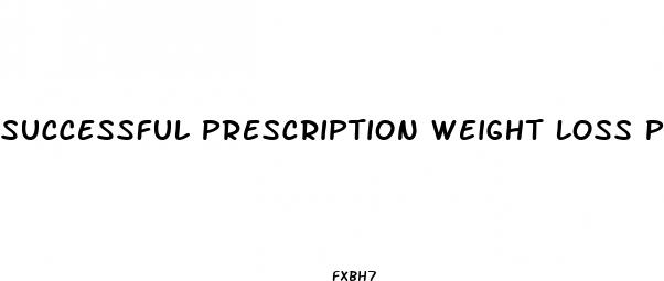 successful prescription weight loss pills