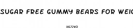 sugar free gummy bears for weight loss