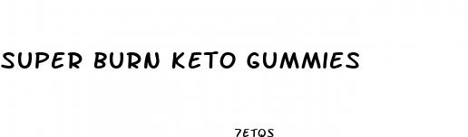 super burn keto gummies