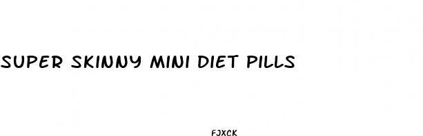super skinny mini diet pills