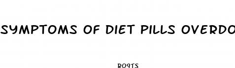 symptoms of diet pills overdose