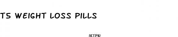 t5 weight loss pills