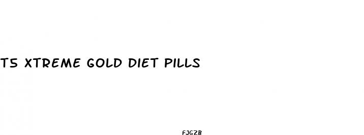 t5 xtreme gold diet pills