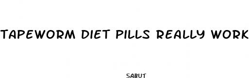 tapeworm diet pills really work