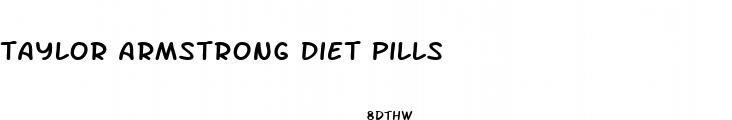 taylor armstrong diet pills
