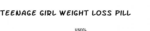 teenage girl weight loss pill