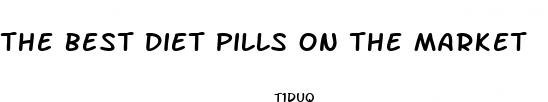 the best diet pills on the market
