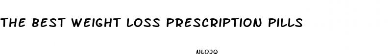 the best weight loss prescription pills