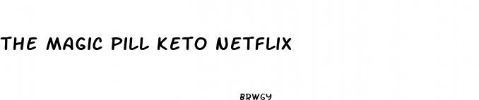the magic pill keto netflix