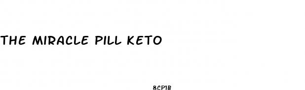 the miracle pill keto