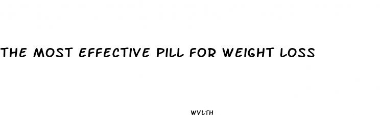 the most effective pill for weight loss