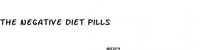 the negative diet pills