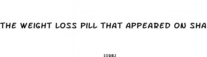the weight loss pill that appeared on shark tank