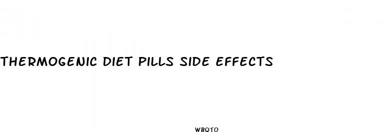 thermogenic diet pills side effects