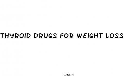 thyroid drugs for weight loss