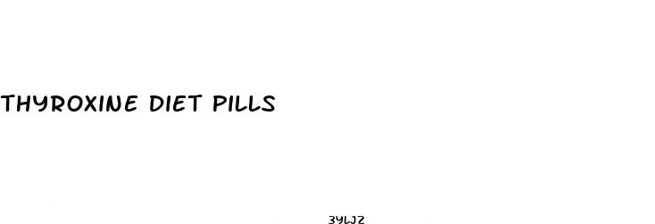 thyroxine diet pills