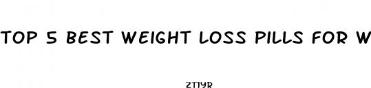 top 5 best weight loss pills for women