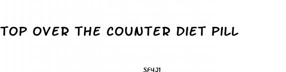 top over the counter diet pill