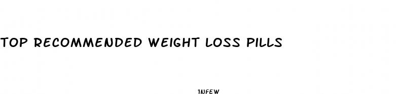 top recommended weight loss pills
