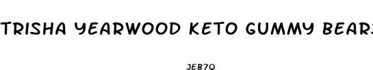 trisha yearwood keto gummy bears