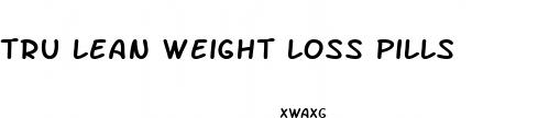 tru lean weight loss pills