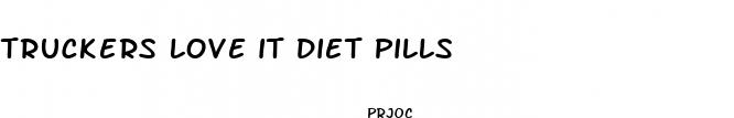 truckers love it diet pills