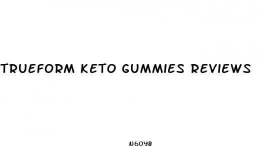 trueform keto gummies reviews