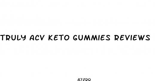 truly acv keto gummies reviews