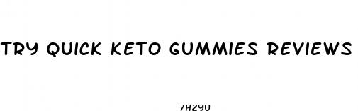 try quick keto gummies reviews